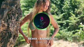 Remix  EARNED IT DJ MLUC [upl. by Aerdnad]