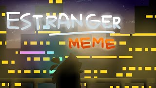 EstrangerAnimation meme [upl. by Thordis]