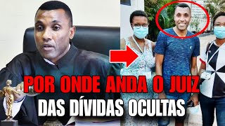 Efigénio Batista Sumiu O Que Aconteceu com o Juiz das Dívidas Ocultas [upl. by Adnowal]