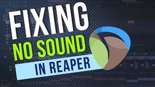 Fixing Silent REAPER and Having Issues of No Sound A Comprehensive StepbyStep Guide [upl. by Kesia]