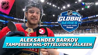 Aleksander Barkov Global Seriesin jälkeen amp ensimmäisen pelin 13 [upl. by Einnaoj]