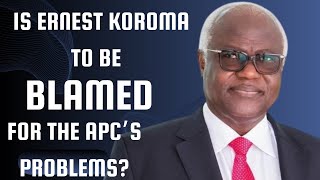 ERNEST KOROMA BLAMED FOR APCS PRESENT ORDEALS IS IT RIGHT AND FAIR [upl. by Rolat]