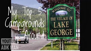 My top 5 Campgrounds in Lake George [upl. by Torhert]