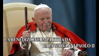 La benedizione impartita da Papa Giovanni Paolo II [upl. by Kenay]