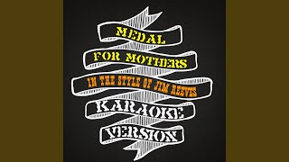 Medal for Mothers In the Style of Jim Reeves Karaoke Version [upl. by Leur]