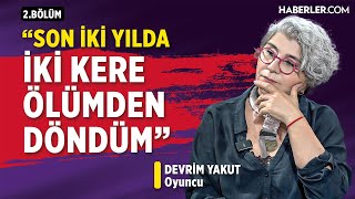 quotBabam Zor Bir Adamdı Annemi Babama Karşı Korudumquot  Devrim Yakut [upl. by Merralee]