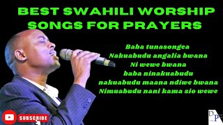 BEST SWAHILI WORSHIP SONGS FOR PRAYERS NYIMBO ZA MAOMBI Swahili music mix Kiswahili worship song [upl. by Pani999]