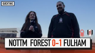 quotWonderful Resultquot  Nottingham Forest 01 Fulham  QUICK TAKE [upl. by Lara]