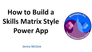 How to Build a Skills Matrix Style Power App  June 2022 Washington DC User Group [upl. by Riggins]