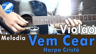 Vem Cear  Harpa Cristã Melodia  SOLO Fácil Aula de violão GOSPEL [upl. by Ttevi]