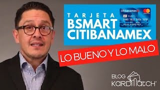 😊 Tarjeta de Crédito Bsmart de Citibanamex Lo Bueno y Lo Malo [upl. by Pellikka]