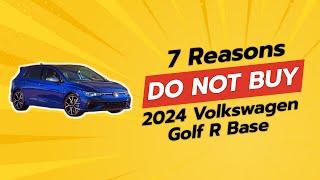 2024 Volkswagen Golf R Base  7 Reasons NOT to Buy 🚫🔥 [upl. by Nuhsyar99]