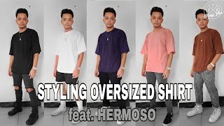 PAANO mag STYLE ng OVERSIZED TSHIRT feat HERMOSO  HOW to STYLE OVERSIZED SHIRT  MENS FASHION PH [upl. by Teuton]