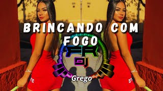 Grego  Brincando com Fogo FR DJ [upl. by Eical]