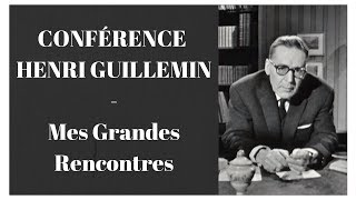 Conférence Henri Guillemin  Mes Grandes Rencontres [upl. by Dorelia378]