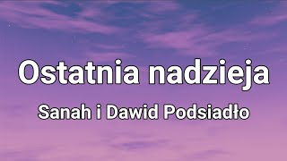 Sanah i Dawid Podsiadło  Ostatnia nadzieja Tekst [upl. by Wartow38]