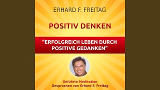 Positiv denken  Erfolgreich leben durch positive Gedanken Geführte Meditation [upl. by Ettenor]