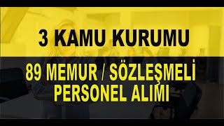 3 KAMU KURUMU 89 MEMUR VE SÖZLEŞMELİ PERSONEL ALIMI [upl. by Careaga]