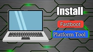 How To Install Fastboot Platform Tool [upl. by Little]