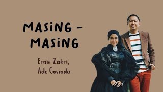 Ernie Zakri amp Ade Govinda  MasingMasing  Lirik Lagu [upl. by Delfine]