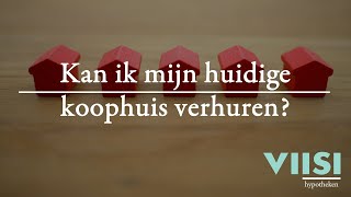 Kan ik mijn huidige koophuis verhuren  Viisi Hypotheek Tip [upl. by Hcaz]