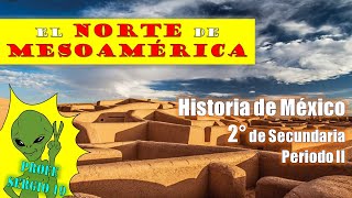 EL NORTE DE MESOAMÉRICA HISTORIA II  2DO DE SECUNDARIA Historia Profe Sergio 19 [upl. by Dine]