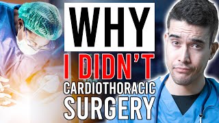 Why I DIDNT Cardiothoracic Surgery [upl. by Georgianne]