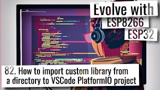 ESP32 amp ESP8266  How to import custom library from a directory to VSCode PlatformIO project [upl. by Ainot]