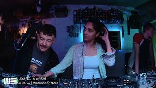 LAYATALA w ISHU  Workshop Radio 060424 [upl. by Dibru79]