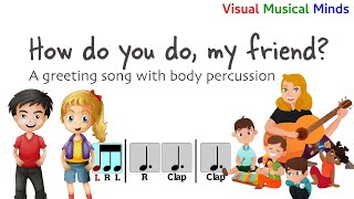 How do you do my friend A greeting song with body percussion [upl. by Atiuqrehs]