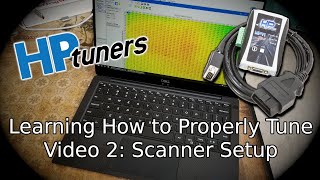 HP Tuners Scanner Setup Tuning Series Vol 2 [upl. by Alet]