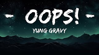 Yung Gravy  ​oops Lyrics  BABEL  30mins  Feeling your music [upl. by Abba]