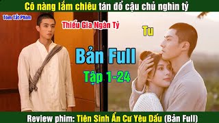 Review Phim Cô nàng lắm chiêu tán đổ cậu chủ nghìn tỷ  Tiên Sinh Ẩn Cư Yêu Dấu Bản Full [upl. by Atimed]