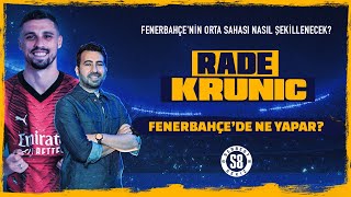 Rade Krunic Fenerbahçeye Ne Katar Orta Saha Nasıl Kurgulanır [upl. by Dunstan]