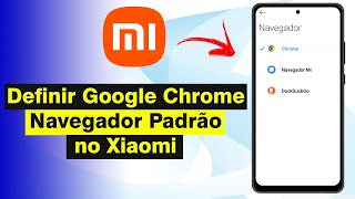 Como Definir o Google Chrome Navegador Padrão no Xiaomi Atualizado 2024 [upl. by Lilithe]