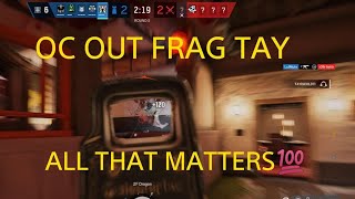 OC Out Frag My Friend All That Matters in Rainbow Six Siege Season OTS [upl. by Landmeier]