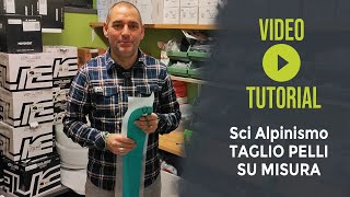 TUTORIAL  Taglio Pelli Su Misura per Sci Alpinismo [upl. by Marih]