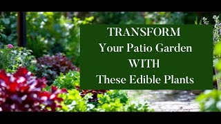 Transform Your Patio with These Gorgeous Edible Plants [upl. by Holofernes314]