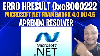 ERRO HRESULT 0xc8000222 MICROSOFT NET FRAMEWORK 40 OU 45 2022 SAIBA COMO RESOLVER [upl. by Anelat]