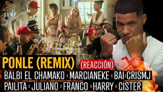 Reaccion Ponle Rmx  Balbi El Chamako Marcianeke Bai CrisMj Pailita Juliano Franco y mas [upl. by Enyamart]