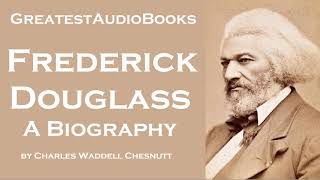 FREDERICK DOUGLASS A Biography  FULL AudioBook 🎧📖  Greatest🌟AudioBooks [upl. by Sorips]