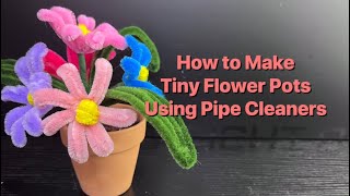 Ep 11 How to Make Tiny Flower Pots Using Pipe Cleaners 🌸🌸🌸 [upl. by Lengel409]