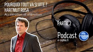 POURQUOI TOUT VA SI VITE  Partie 2  Accélération et aliénation de Hartmut Rosa [upl. by Legim]