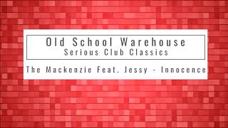 The Mackenzie Feat Jessy  Innocence  Club Mix  Old School Warehouse [upl. by Stoat360]