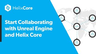 Start Collaborating with Unreal Engine and Helix Core [upl. by Marabel814]