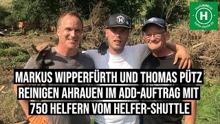 Markus Wipperfürth amp Thomas Pütz reinigen Ahrauen im ADDAuftrag mit 750 Helfern vom Helfer Shuttle [upl. by Hendren]