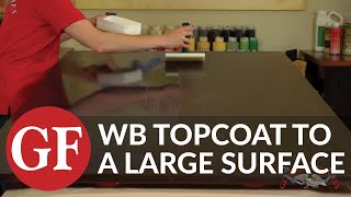 How to Apply WaterBased TOPCOAT to a Large Surface  General Finishes [upl. by Idieh304]