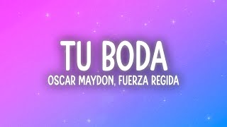 Oscar Maydon x Fuerza Regida  Tu Boda LetraLyrics [upl. by Ailekat673]