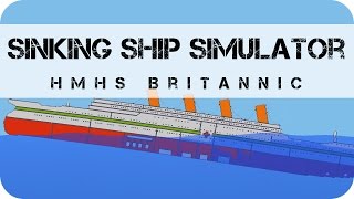 Sinking Ship Simulator  HMHS Britannic [upl. by Nrevel87]