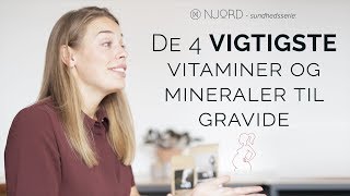 De 4 VIGTIGSTE vitaminer og mineraler til GRAVIDE  Sundhed og Ernæring  NJORD Nutrition [upl. by Rehoptsirhc]